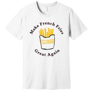 Funny Conservative Donald Trump Make French Fries Great Again Premium T-Shirt