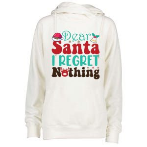 Funny Christmas Dear Santa I Regret Nothing Gift Womens Funnel Neck Pullover Hood