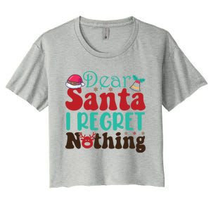 Funny Christmas Dear Santa I Regret Nothing Gift Women's Crop Top Tee