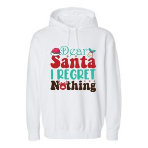 Funny Christmas Dear Santa I Regret Nothing Gift Garment-Dyed Fleece Hoodie