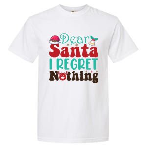 Funny Christmas Dear Santa I Regret Nothing Gift Garment-Dyed Heavyweight T-Shirt