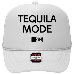 Funny Cinco De Mayo Tequila Mode On Gift Woman High Crown Mesh Back Trucker Hat