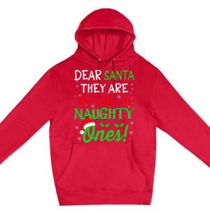 Funny Christmas Dear Santa They Are The Naughty Ones Premium Pullover Hoodie