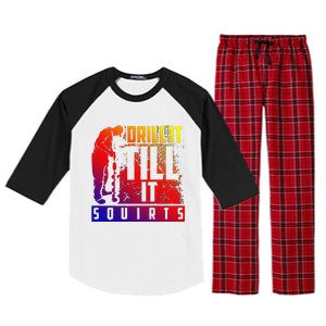 Funny Cute Drill It Till It Squirts For Ice Fishing Lovers Cool Gift Raglan Sleeve Pajama Set