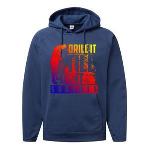 Funny Cute Drill It Till It Squirts For Ice Fishing Lovers Cool Gift Performance Fleece Hoodie