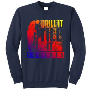 Funny Cute Drill It Till It Squirts For Ice Fishing Lovers Cool Gift Sweatshirt