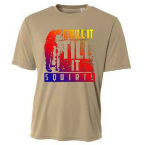 Funny Cute Drill It Till It Squirts For Ice Fishing Lovers Cool Gift Cooling Performance Crew T-Shirt