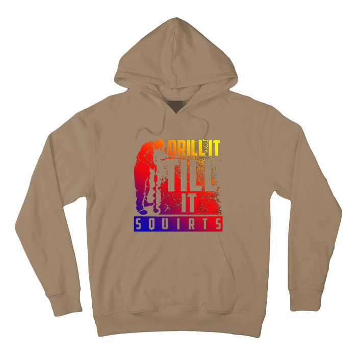 Funny Cute Drill It Till It Squirts For Ice Fishing Lovers Cool Gift Hoodie