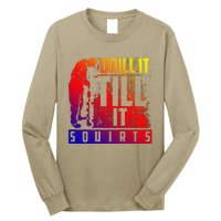 Funny Cute Drill It Till It Squirts For Ice Fishing Lovers Cool Gift Long Sleeve Shirt