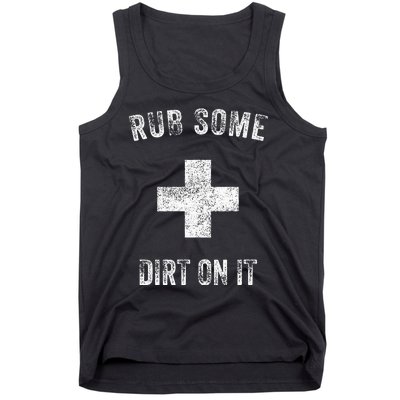 Funny Coach Dad Mom Rub Some Dirt On It Sports Saying Idiom Tank Top