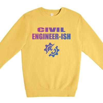 Funny Civil Engineer Student Ish Engineer Major Pun Cute Gift Premium Crewneck Sweatshirt