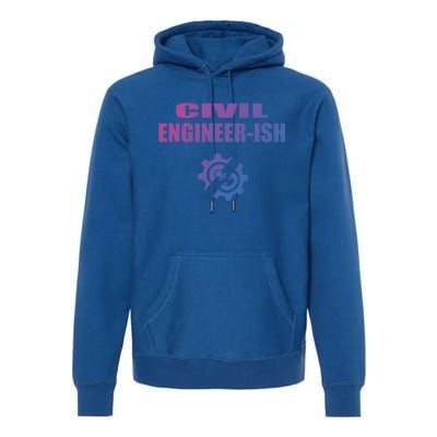 Funny Civil Engineer Student Ish Engineer Major Pun Cute Gift Premium Hoodie