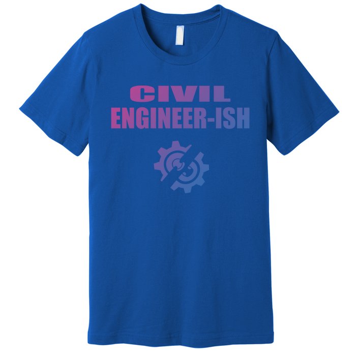 Funny Civil Engineer Student Ish Engineer Major Pun Cute Gift Premium T-Shirt