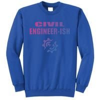 Funny Civil Engineer Student Ish Engineer Major Pun Cute Gift Tall Sweatshirt