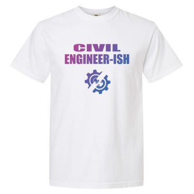 Funny Civil Engineer Student Ish Engineer Major Pun Cute Gift Garment-Dyed Heavyweight T-Shirt