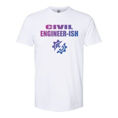 Funny Civil Engineer Student Ish Engineer Major Pun Cute Gift Softstyle CVC T-Shirt