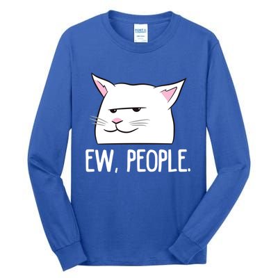 Funny Cat Ew People Love Cats Gift Tall Long Sleeve T-Shirt