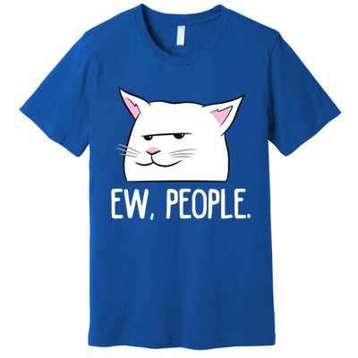 Funny Cat Ew People Love Cats Gift Premium T-Shirt