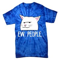 Funny Cat Ew People Love Cats Gift Tie-Dye T-Shirt