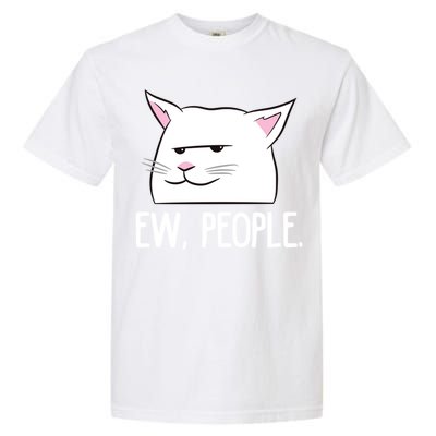 Funny Cat Ew People Love Cats Gift Garment-Dyed Heavyweight T-Shirt