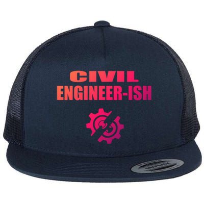 Funny Civil Engineer Student Ish Engineer Major Pun Cute Gift Flat Bill Trucker Hat