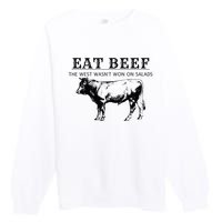 Funny Cow Eat Beef the West Wasn't Won on Salads Farm Cattle Premium Crewneck Sweatshirt