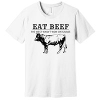 Funny Cow Eat Beef the West Wasn't Won on Salads Farm Cattle Premium T-Shirt