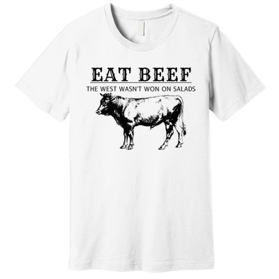 Funny Cow Eat Beef the West Wasn't Won on Salads Farm Cattle Premium T-Shirt