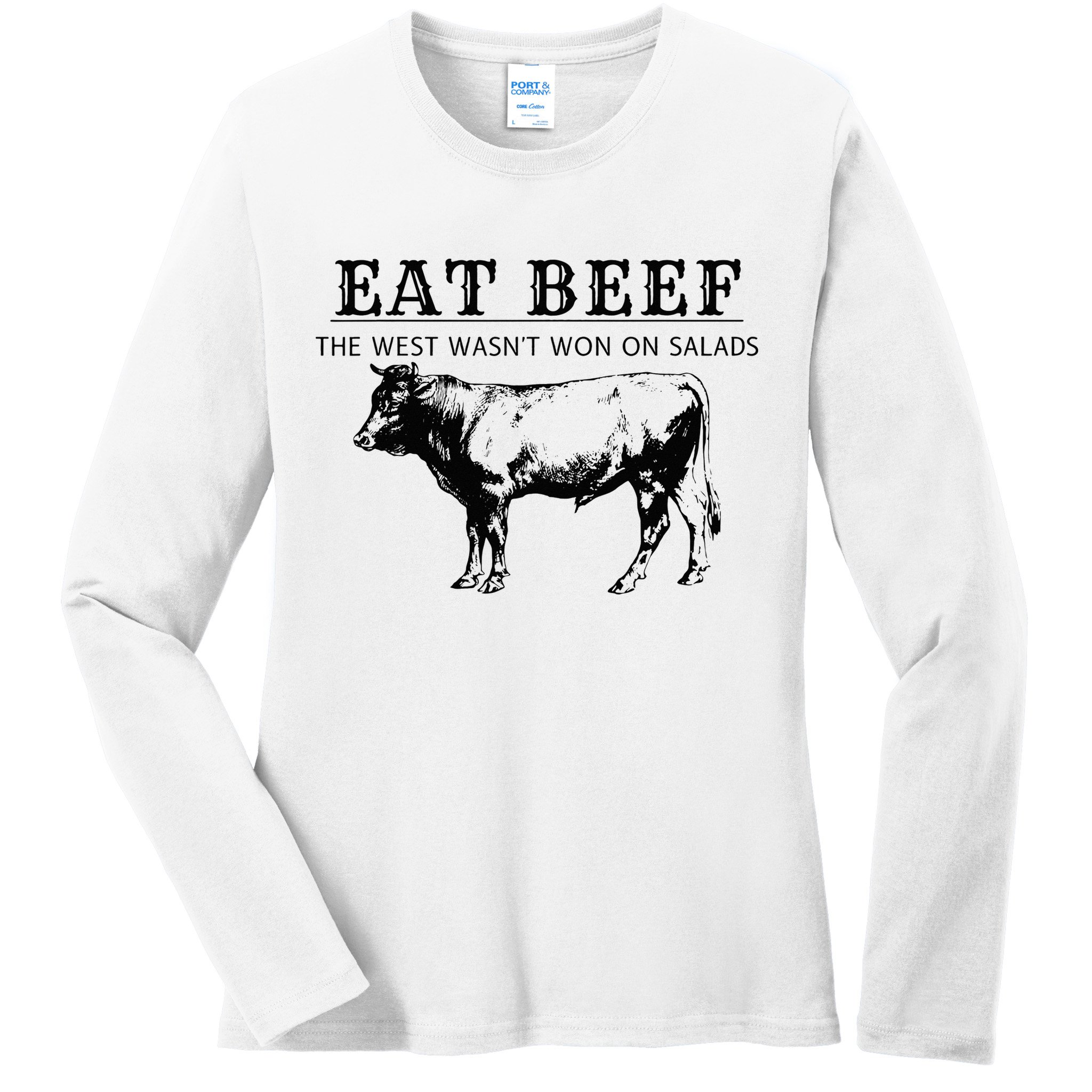 Funny Cow Eat Beef the West Wasn't Won on Salads Farm Cattle Ladies Long Sleeve Shirt