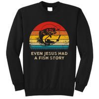 Funny Christian Even Jesus Had A Fish Story Sweatshirt