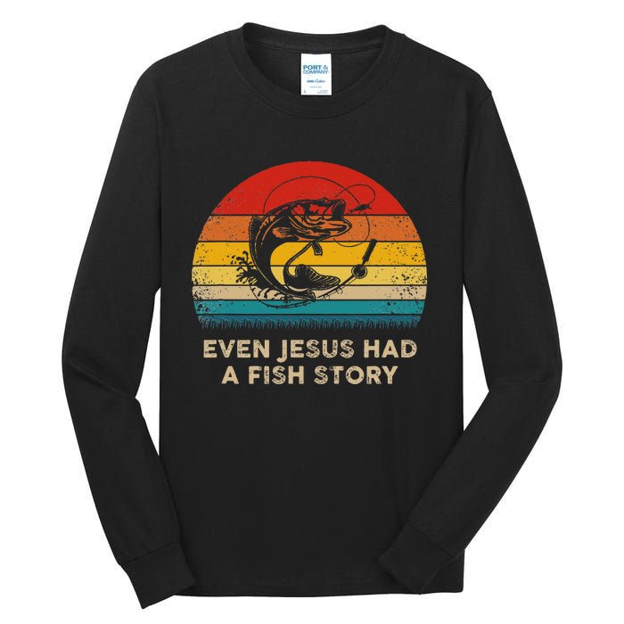 Funny Christian Even Jesus Had A Fish Story Tall Long Sleeve T-Shirt