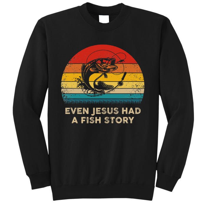 Funny Christian Even Jesus Had A Fish Story Tall Sweatshirt