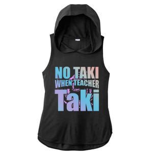 Funny Cute Education Classroom No Taki When Teacher Taki Gift Ladies PosiCharge Tri-Blend Wicking Draft Hoodie Tank