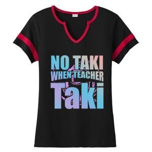 Funny Cute Education Classroom No Taki When Teacher Taki Gift Ladies Halftime Notch Neck Tee