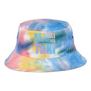 Funny Cute Education Classroom No Taki When Teacher Taki Gift Tie Dye Newport Bucket Hat