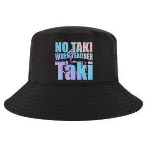 Funny Cute Education Classroom No Taki When Teacher Taki Gift Cool Comfort Performance Bucket Hat