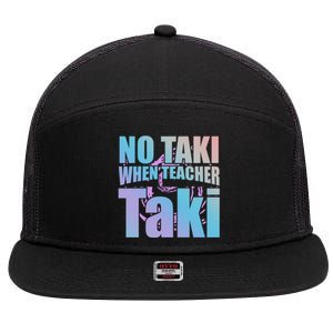 Funny Cute Education Classroom No Taki When Teacher Taki Gift 7 Panel Mesh Trucker Snapback Hat