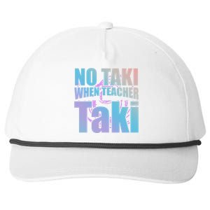 Funny Cute Education Classroom No Taki When Teacher Taki Gift Snapback Five-Panel Rope Hat