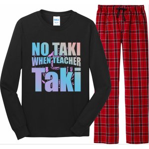 Funny Cute Education Classroom No Taki When Teacher Taki Gift Long Sleeve Pajama Set