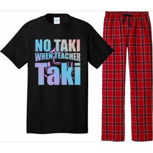 Funny Cute Education Classroom No Taki When Teacher Taki Gift Pajama Set