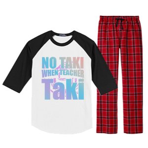 Funny Cute Education Classroom No Taki When Teacher Taki Gift Raglan Sleeve Pajama Set