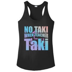 Funny Cute Education Classroom No Taki When Teacher Taki Gift Ladies PosiCharge Competitor Racerback Tank