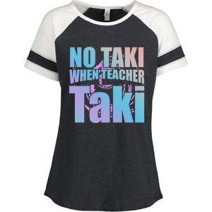 Funny Cute Education Classroom No Taki When Teacher Taki Gift Enza Ladies Jersey Colorblock Tee