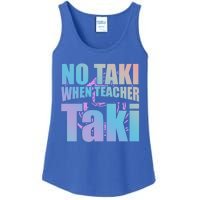 Funny Cute Education Classroom No Taki When Teacher Taki Gift Ladies Essential Tank