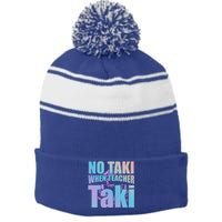 Funny Cute Education Classroom No Taki When Teacher Taki Gift Stripe Pom Pom Beanie