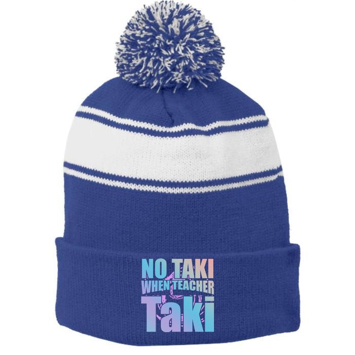 Funny Cute Education Classroom No Taki When Teacher Taki Gift Stripe Pom Pom Beanie