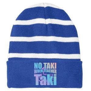 Funny Cute Education Classroom No Taki When Teacher Taki Gift Striped Beanie with Solid Band