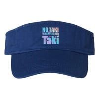 Funny Cute Education Classroom No Taki When Teacher Taki Gift Valucap Bio-Washed Visor