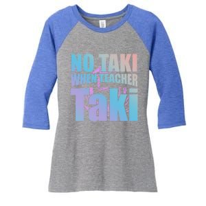 Funny Cute Education Classroom No Taki When Teacher Taki Gift Women's Tri-Blend 3/4-Sleeve Raglan Shirt