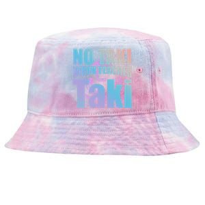 Funny Cute Education Classroom No Taki When Teacher Taki Gift Tie-Dyed Bucket Hat